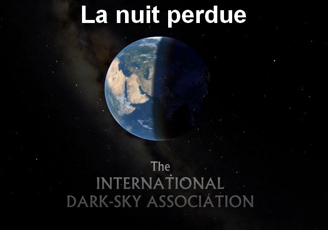 vidÃ©o &laquo;La nuit perdue&raquo; - International Dark-sky Association (6 min 25 sec)